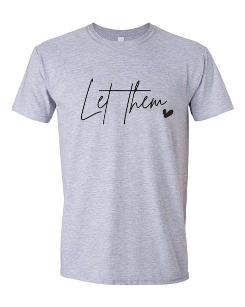 Let them. Gildan - Softstyle® T-Shirt - 64000